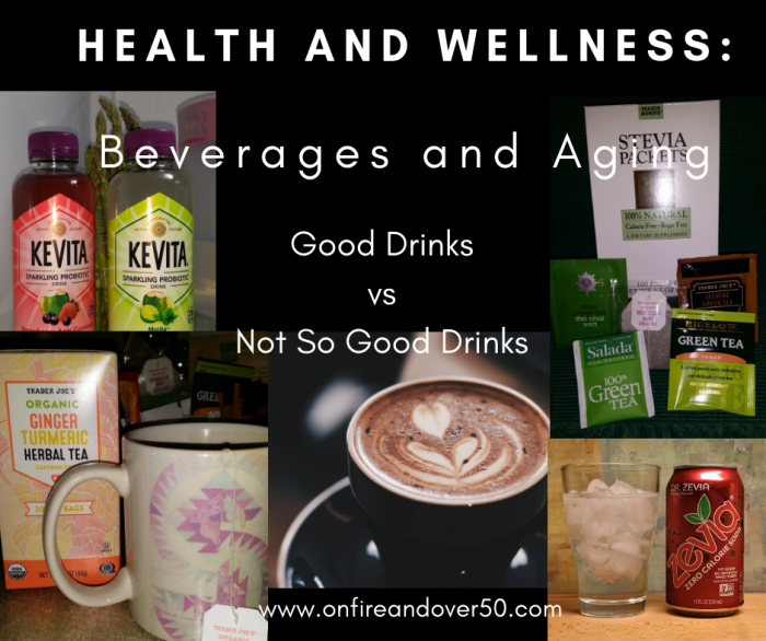 Health and Wellness: Beverages and Aging - Good Drinks vs Not So Good ...